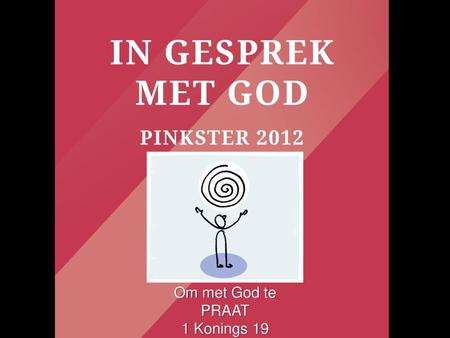 Om met God te PRAAT 1 Konings 19.