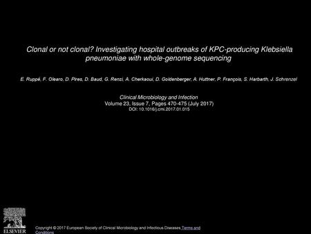 Clonal or not clonal? Investigating hospital outbreaks of KPC-producing Klebsiella pneumoniae with whole-genome sequencing  E. Ruppé, F. Olearo, D. Pires,