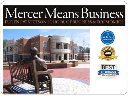 Mercer University Over 175 years of excellence Over 8,000 students