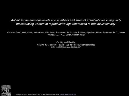 Antimüllerian hormone levels and numbers and sizes of antral follicles in regularly menstruating women of reproductive age referenced to true ovulation.