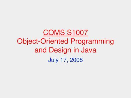 COMS S1007 Object-Oriented Programming and Design in Java