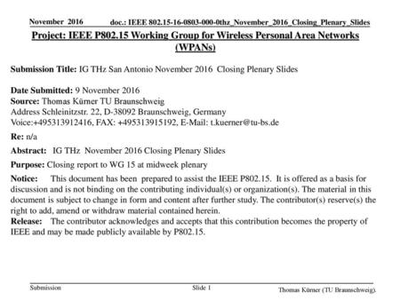 November 2016 Project: IEEE P802.15 Working Group for Wireless Personal Area Networks (WPANs) Submission Title: IG THz San Antonio November 2016 Closing.