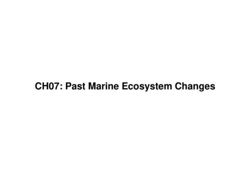 CH07: Past Marine Ecosystem Changes