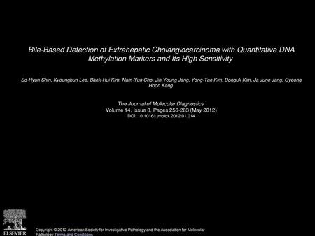 Bile-Based Detection of Extrahepatic Cholangiocarcinoma with Quantitative DNA Methylation Markers and Its High Sensitivity  So-Hyun Shin, Kyoungbun Lee,