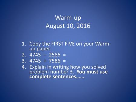 Warm-up August 10, 2016 Copy the FIRST FIVE on your Warm-up paper.