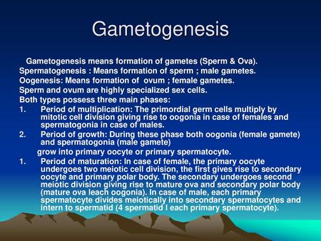 Gametogenesis Gametogenesis means formation of gametes (Sperm & Ova).