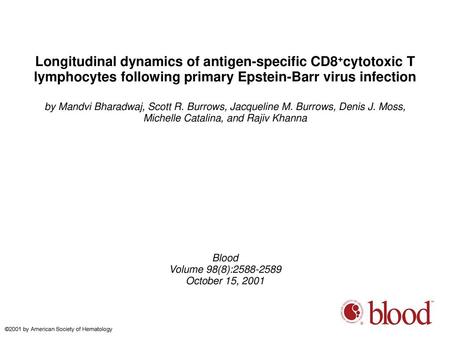 Longitudinal dynamics of antigen-specific CD8+cytotoxic T lymphocytes following primary Epstein-Barr virus infection by Mandvi Bharadwaj, Scott R. Burrows,