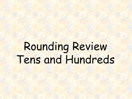 Rounding Review Tens and Hundreds