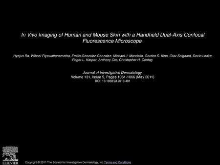 In Vivo Imaging of Human and Mouse Skin with a Handheld Dual-Axis Confocal Fluorescence Microscope  Hyejun Ra, Wibool Piyawattanametha, Emilio Gonzalez-Gonzalez,