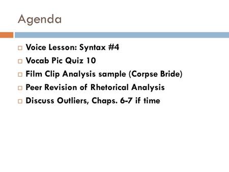 Agenda Voice Lesson: Syntax #4 Vocab Pic Quiz 10