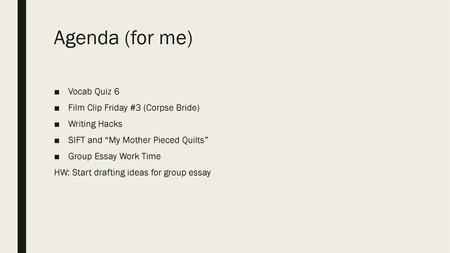 Agenda (for me) Vocab Quiz 6 Film Clip Friday #3 (Corpse Bride)