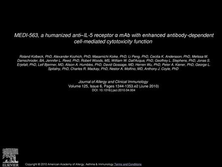 MEDI-563, a humanized anti–IL-5 receptor α mAb with enhanced antibody-dependent cell-mediated cytotoxicity function  Roland Kolbeck, PhD, Alexander Kozhich,