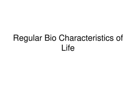 Regular Bio Characteristics of Life