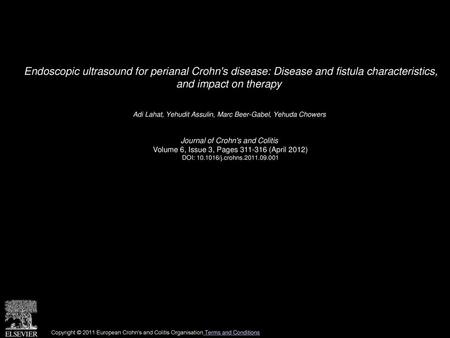 Endoscopic ultrasound for perianal Crohn's disease: Disease and fistula characteristics, and impact on therapy  Adi Lahat, Yehudit Assulin, Marc Beer-Gabel,