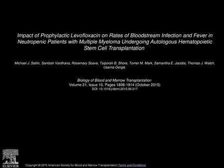 Impact of Prophylactic Levofloxacin on Rates of Bloodstream Infection and Fever in Neutropenic Patients with Multiple Myeloma Undergoing Autologous Hematopoietic.