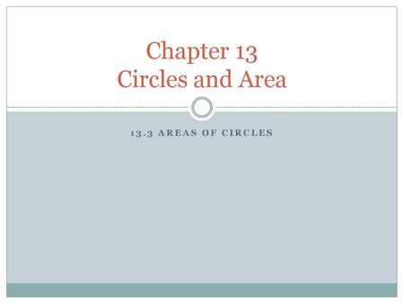 Chapter 13 Circles and Area