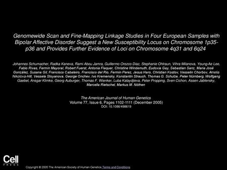 Genomewide Scan and Fine-Mapping Linkage Studies in Four European Samples with Bipolar Affective Disorder Suggest a New Susceptibility Locus on Chromosome.