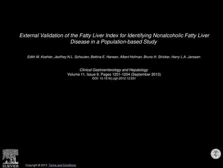 External Validation of the Fatty Liver Index for Identifying Nonalcoholic Fatty Liver Disease in a Population-based Study  Edith M. Koehler, Jeoffrey.