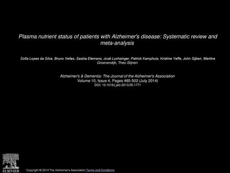 Plasma nutrient status of patients with Alzheimer's disease: Systematic review and meta-analysis  Sofia Lopes da Silva, Bruno Vellas, Saskia Elemans,