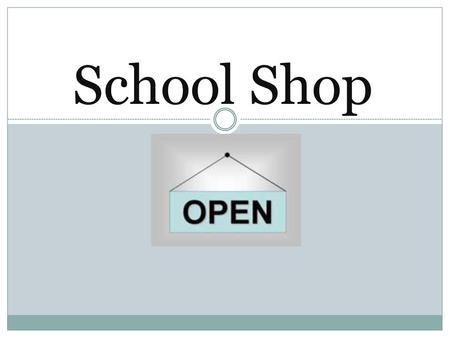 School Shop.