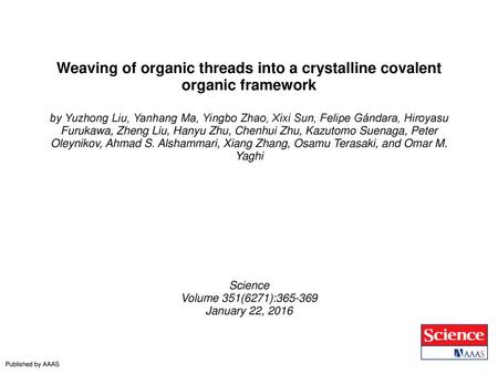 Weaving of organic threads into a crystalline covalent organic framework by Yuzhong Liu, Yanhang Ma, Yingbo Zhao, Xixi Sun, Felipe Gándara, Hiroyasu Furukawa,