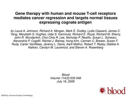 Gene therapy with human and mouse T-cell receptors mediates cancer regression and targets normal tissues expressing cognate antigen by Laura A. Johnson,