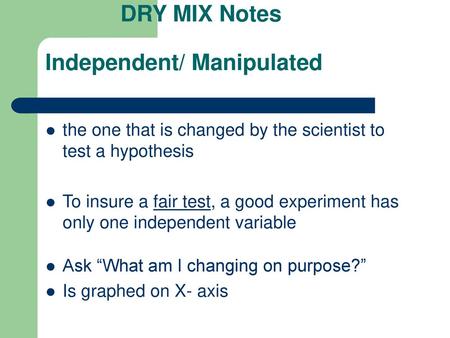 DRY MIX Notes Independent/ Manipulated