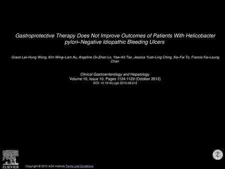 Gastroprotective Therapy Does Not Improve Outcomes of Patients With Helicobacter pylori–Negative Idiopathic Bleeding Ulcers  Grace Lai–Hung Wong, Kim.