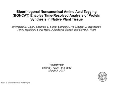 Bioorthogonal Noncanonical Amino Acid Tagging (BONCAT) Enables Time-Resolved Analysis of Protein Synthesis in Native Plant Tissue by Weslee S. Glenn, Shannon.