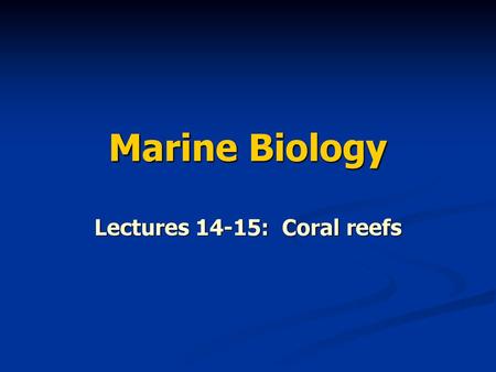 Lectures 14-15: Coral reefs