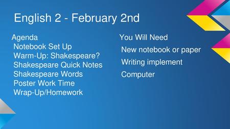 English 2 - February 2nd Agenda Notebook Set Up Warm-Up: Shakespeare?