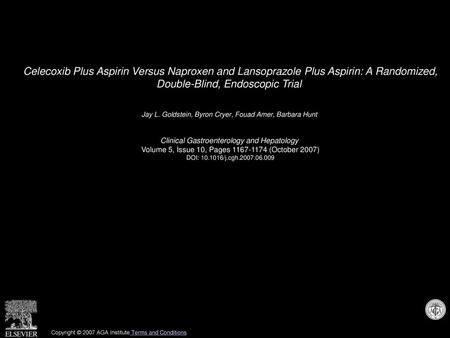 Celecoxib Plus Aspirin Versus Naproxen and Lansoprazole Plus Aspirin: A Randomized, Double-Blind, Endoscopic Trial  Jay L. Goldstein, Byron Cryer, Fouad.