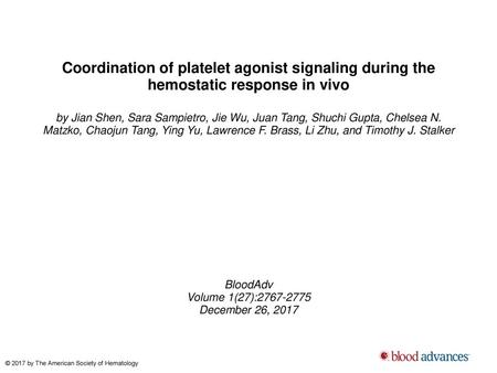 Coordination of platelet agonist signaling during the hemostatic response in vivo by Jian Shen, Sara Sampietro, Jie Wu, Juan Tang, Shuchi Gupta, Chelsea.