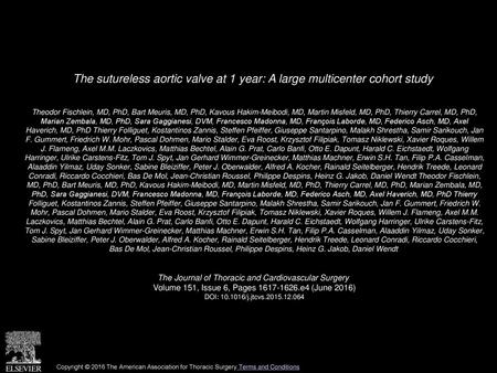 The sutureless aortic valve at 1 year: A large multicenter cohort study  Theodor Fischlein, MD, PhD, Bart Meuris, MD, PhD, Kavous Hakim-Meibodi, MD, Martin.