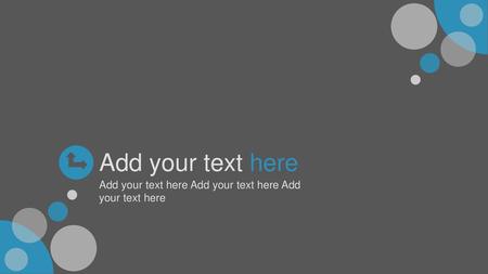 Add your text here Add your text here Add your text here Add your text here.