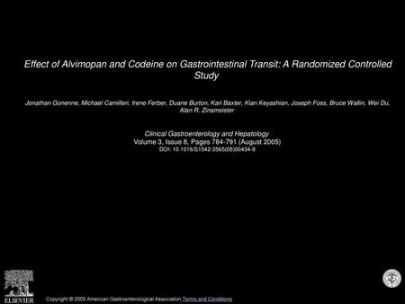 Effect of Alvimopan and Codeine on Gastrointestinal Transit: A Randomized Controlled Study  Jonathan Gonenne, Michael Camilleri, Irene Ferber, Duane Burton,