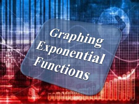 Graphing Exponential Functions