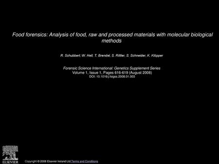 Food forensics: Analysis of food, raw and processed materials with molecular biological methods  R. Schubbert, W. Hell, T. Brendel, S. Rittler, S. Schneider,