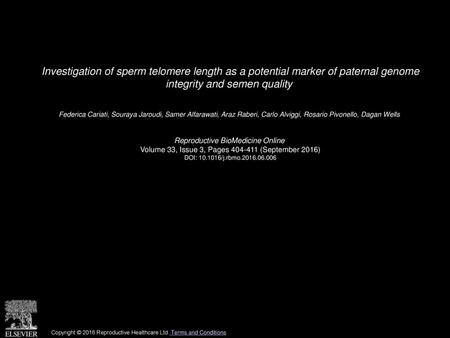 Investigation of sperm telomere length as a potential marker of paternal genome integrity and semen quality  Federica Cariati, Souraya Jaroudi, Samer.