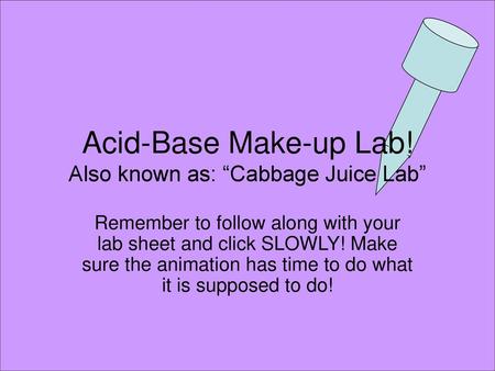 Acid-Base Make-up Lab! Also known as: “Cabbage Juice Lab”