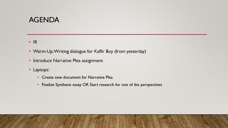 agenda IR Warm-Up: Writing dialogue for Kaffir Boy (from yesterday)