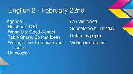 English 2 - February 22nd Agenda Notebook TOC Warm-Up: Good Sonnet