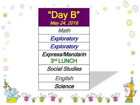 “Day B” May 24, 2016 Math Exploratory Express/Mandarin 3rd LUNCH