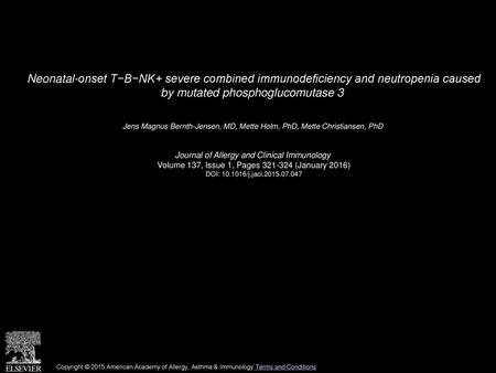 Neonatal-onset T−B−NK+ severe combined immunodeficiency and neutropenia caused by mutated phosphoglucomutase 3  Jens Magnus Bernth-Jensen, MD, Mette Holm,