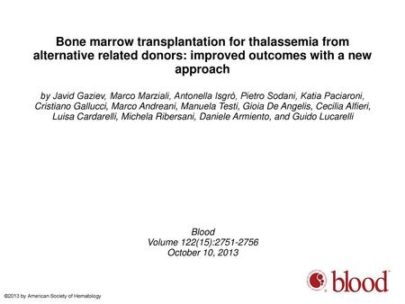 Bone marrow transplantation for thalassemia from alternative related donors: improved outcomes with a new approach by Javid Gaziev, Marco Marziali, Antonella.