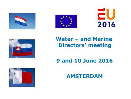 Water – and Marine Directors’ meeting 9 and 10 June 2016 AMSTERDAM.