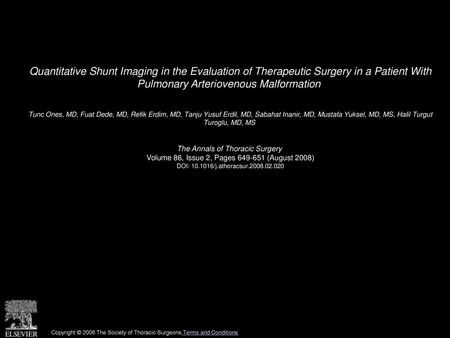 Quantitative Shunt Imaging in the Evaluation of Therapeutic Surgery in a Patient With Pulmonary Arteriovenous Malformation  Tunc Ones, MD, Fuat Dede,