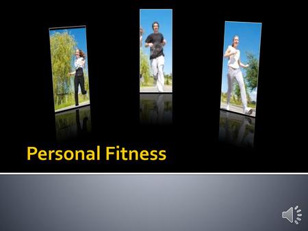 Personal Fitness Welcome to Mr. Dallaire’s Personal Fitness course.