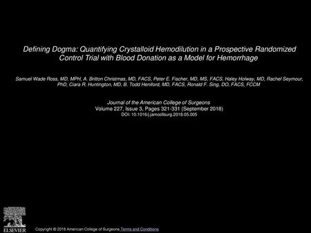 Defining Dogma: Quantifying Crystalloid Hemodilution in a Prospective Randomized Control Trial with Blood Donation as a Model for Hemorrhage  Samuel Wade.