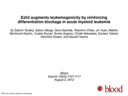 Ezh2 augments leukemogenicity by reinforcing differentiation blockage in acute myeloid leukemia by Satomi Tanaka, Satoru Miyagi, Goro Sashida, Tetsuhiro.